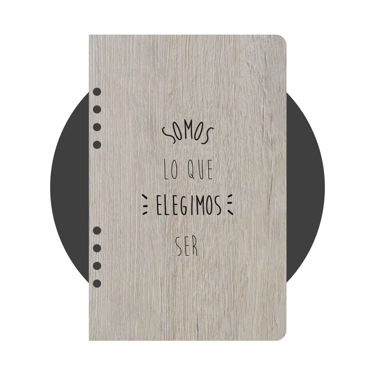 Cuaderno en madera - Somos lo que elegimos ser